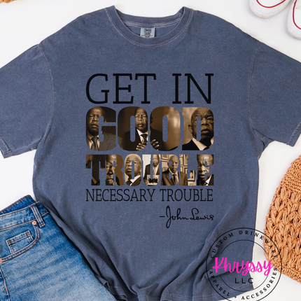Get In Good Trouble — John Lewis Quote Statement