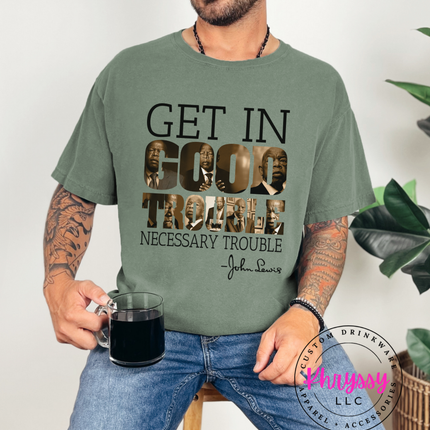 Get In Good Trouble — John Lewis Quote Statement