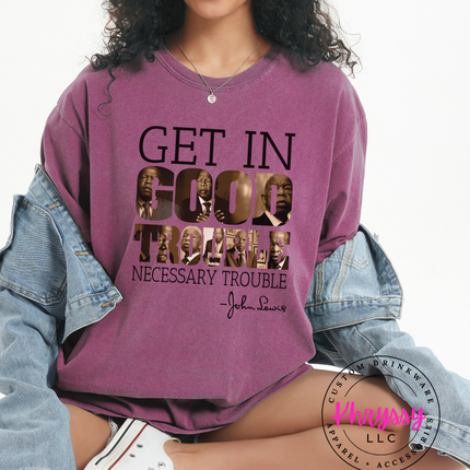 Get In Good Trouble — John Lewis Quote Statement