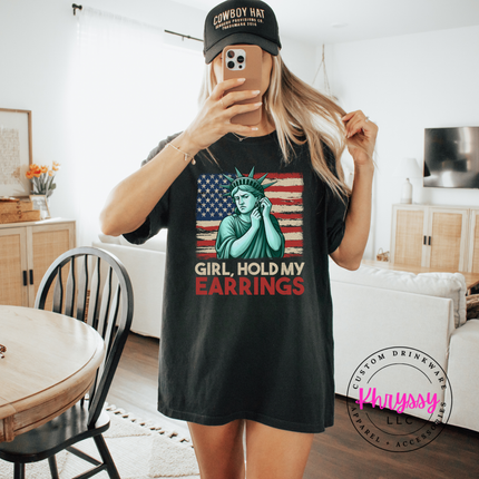 Girl Hold My Earrings Statue of Liberty 4th of July Tee