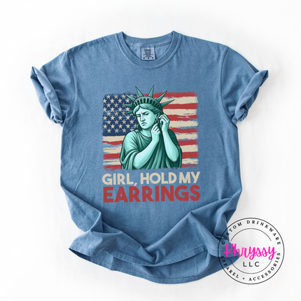 Girl Hold My Earrings Statue of Liberty 4th of July Tee