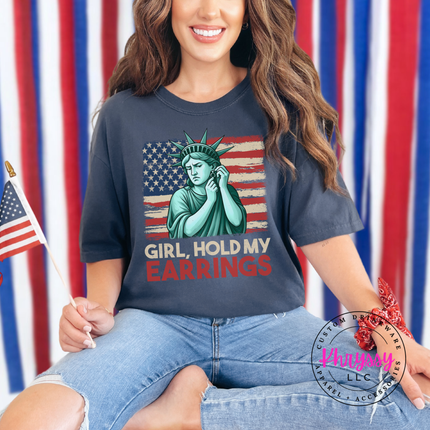 Girl Hold My Earrings Statue of Liberty 4th of July Tee
