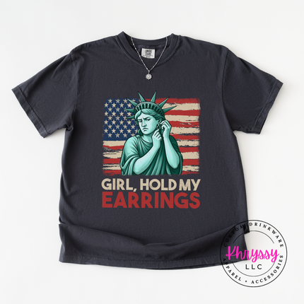 Girl Hold My Earrings Statue of Liberty 4th of July Tee