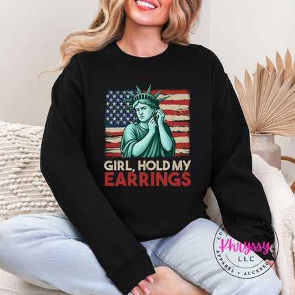 Girl Hold My Earrings Statue of Liberty Patriotic Crewneck Sweatshirt