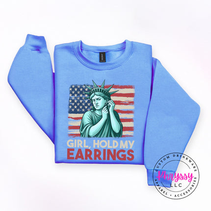 Girl Hold My Earrings Statue of Liberty Patriotic Crewneck Sweatshirt