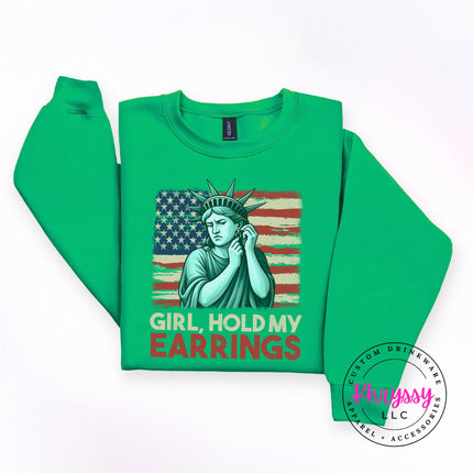 Girl Hold My Earrings Statue of Liberty Patriotic Crewneck Sweatshirt