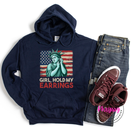 Girl Hold My Earrings Statue of Liberty Patriotic Hoodie | Bold Gift