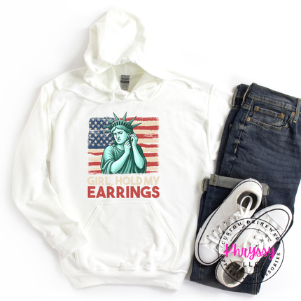 Girl Hold My Earrings Statue of Liberty Patriotic Hoodie | Bold Gift