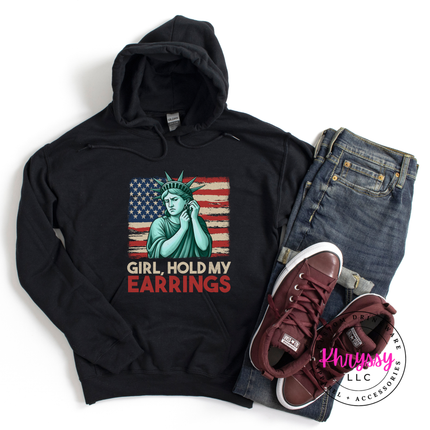 Girl Hold My Earrings Statue of Liberty Patriotic Hoodie | Bold Gift