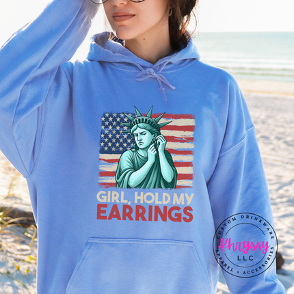 Girl Hold My Earrings Statue of Liberty Patriotic Hoodie | Bold Gift