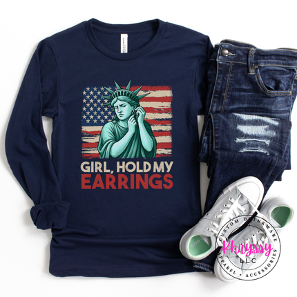 Girl Hold My Earrings Statue of Liberty Patriotic Long Sleeve Tee