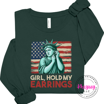 Girl Hold My Earrings Statue of Liberty Patriotic Long Sleeve Tee