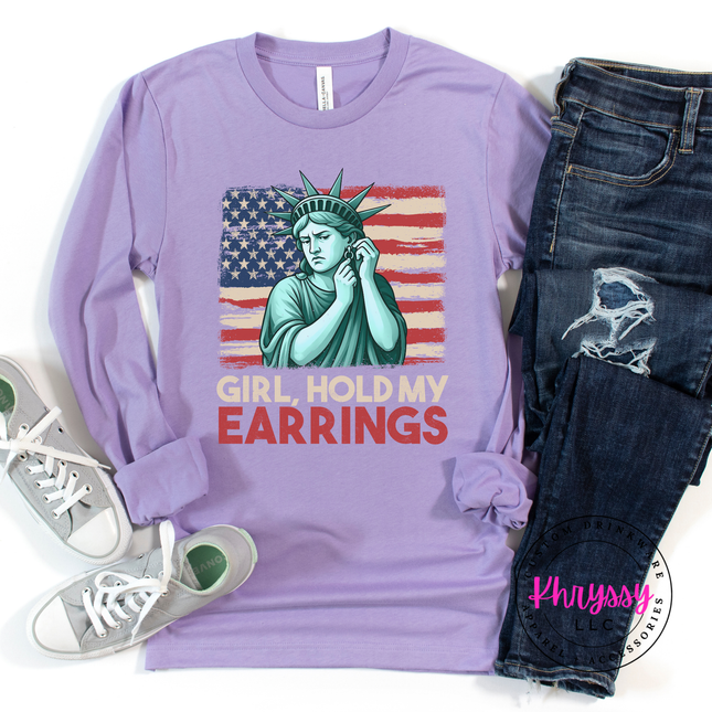 Girl Hold My Earrings Statue of Liberty Patriotic Long Sleeve Tee