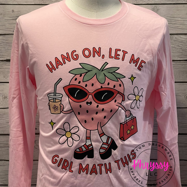 READY TO SHIP: Hang On, Let Me Girl Math This Unisex Shirt
