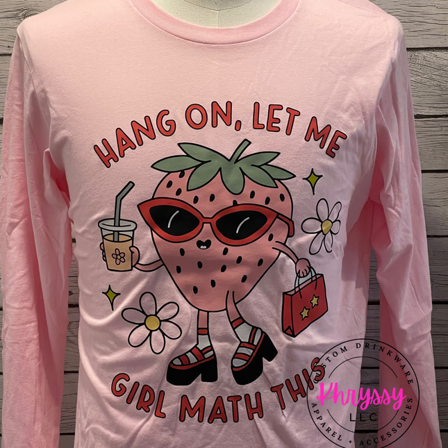READY TO SHIP: Hang On, Let Me Girl Math This Unisex Shirt