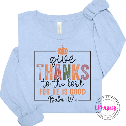 Baby Blue long sleeve tee with the give thanks for he is good design