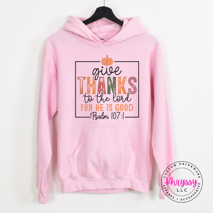 Light Pink hoodie with the give thanks for he is good design