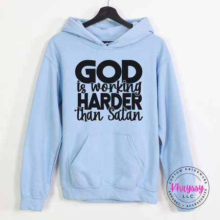 God Is Working Harder Than Satan Faith Hoodie