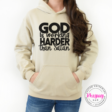 God Is Working Harder Than Satan Faith Hoodie