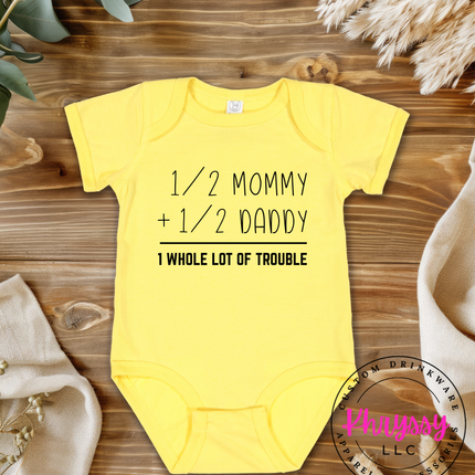 Half Mommy Half Daddy Baby Gift Whole Lot of Trouble Newborn Look Funny New Parent Baby Shower Favorite