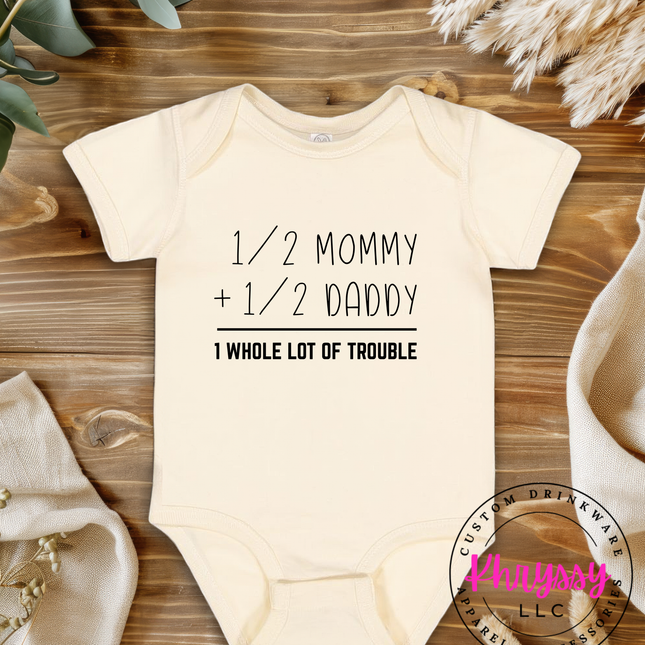 Half Mommy Half Daddy Baby Gift Whole Lot of Trouble Newborn Look Funny New Parent Baby Shower Favorite