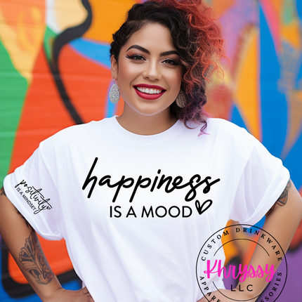 Happiness is a Mood, Positivity is a Mindset Unisex Shirt