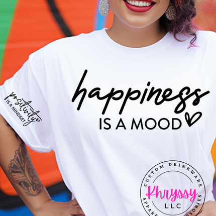 Happiness is a Mood, Positivity is a Mindset Unisex Shirt