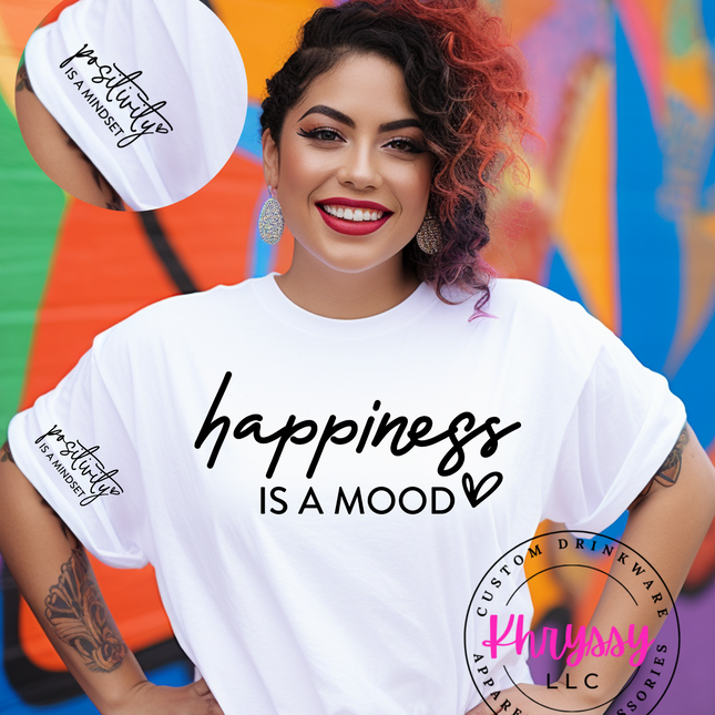 Happiness is a Mood, Positivity is a Mindset Unisex Shirt