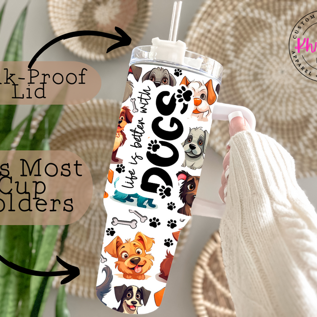 Life is Better with Dogs 40oz Tumbler with Metal Straw
