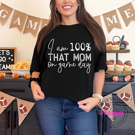 I Am 100% That Mom on Game Day Funny Sports Mom Gift