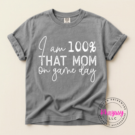 I Am 100% That Mom on Game Day Funny Sports Mom Gift