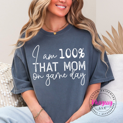 I Am 100% That Mom on Game Day Funny Sports Mom Gift