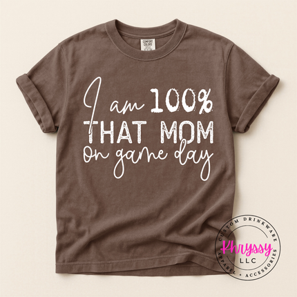 I Am 100% That Mom on Game Day Funny Sports Mom Gift