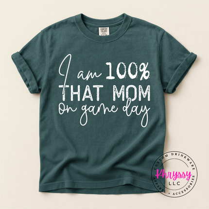 I Am 100% That Mom on Game Day Funny Sports Mom Gift
