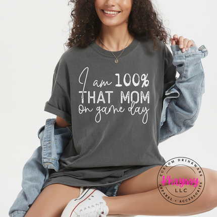 I Am 100% That Mom on Game Day Funny Sports Mom Gift