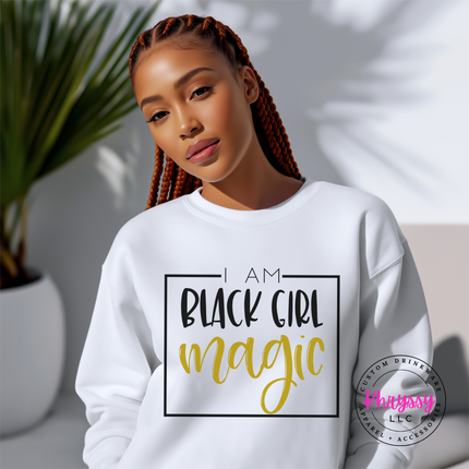 White Gildan crewneck with I Am Black Girl Magic in gold script.