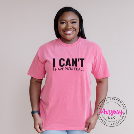 I Can't I Have Pickleball Funny Unisex Statement Pickleball Lover Gift Game Day Humor Style