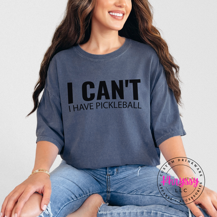 I Can't I Have Pickleball Funny Unisex Statement Pickleball Lover Gift Game Day Humor Style