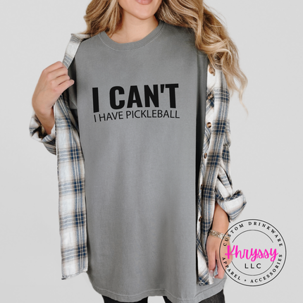 I Can't I Have Pickleball Funny Unisex Statement Pickleball Lover Gift Game Day Humor Style