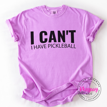 I Can't I Have Pickleball Funny Unisex Statement Pickleball Lover Gift Game Day Humor Style