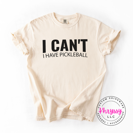 I Can't I Have Pickleball Funny Unisex Statement Pickleball Lover Gift Game Day Humor Style