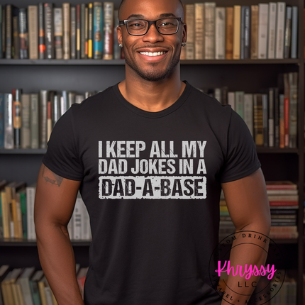 I Keep All My Dad Jokes In A Dad-A-Base