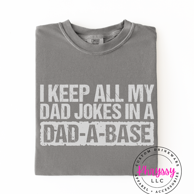 I Keep All My Dad Jokes In A Dad-A-Base