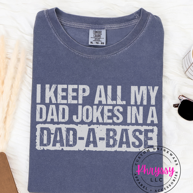 I Keep All My Dad Jokes In A Dad-A-Base