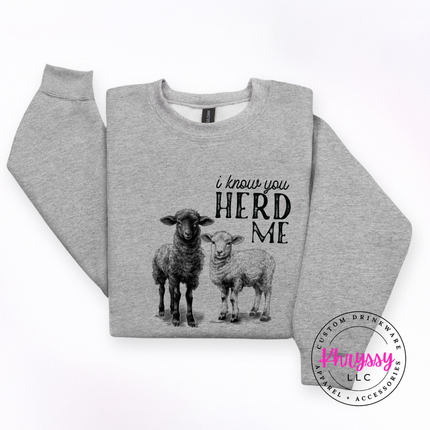 I Know You Herd Me Funny Sheep Crewneck Sweatshirt