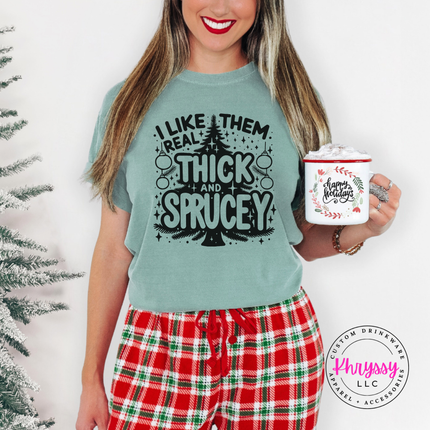 Bay tee with I Like Them Real Thick and Sprucey tree.