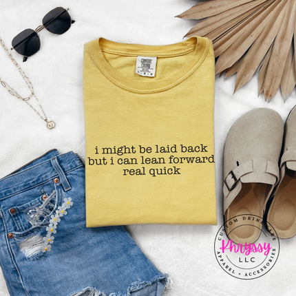 Laid Back Until I'm Not — Funny Sassy Comfort Colors Statement Tee