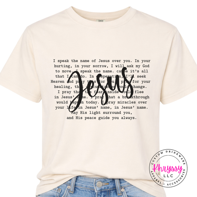 I Speak The Name Of Jesus Over You Tee