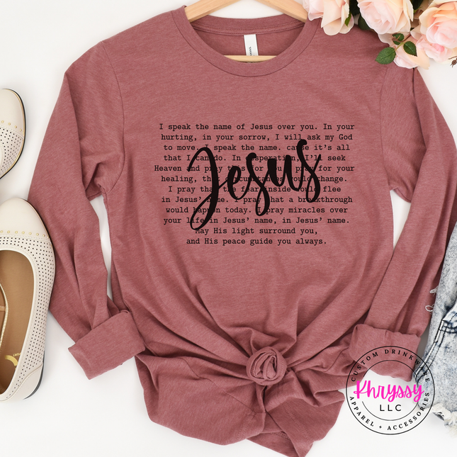 I Speak The Name Of Jesus Over You Long Sleeve