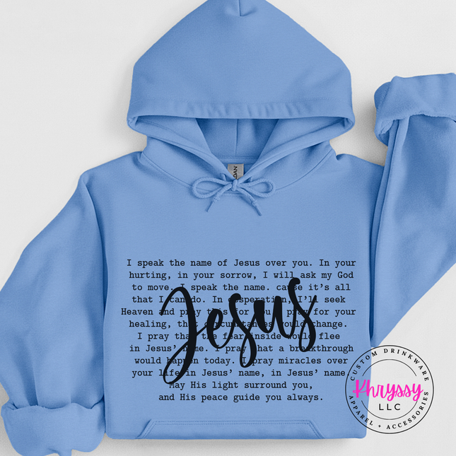I Speak The Name Of Jesus Over You Hoodie